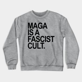 Maga is a Fascist Cult - black Crewneck Sweatshirt